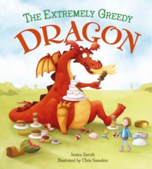 Storytime: The Extremely Greedy Dragon, Hardback Book Storytime: The Extremely Greedy Dragon, Hardback Book