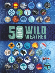 50 Things You Should Know About: Wild Weather, Paperback Book 50 Things You Should Know About: Wild Weather, Paperback Book