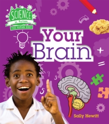 Science in Action: Human Body - Your Brains, Hardback Book Science in Action: Human Body - Your Brains, Hardback Book