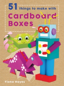 51 Things to Make with Cardboard Boxes, Hardback Book 51 Things to Make with Cardboard Boxes, Hardback Book