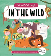 What's Wrong? In the Wild, Paperback / softback Book What's Wrong? In the Wild, Paperback / softback Book