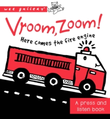 Vroom, Zoom! Here Comes the Fire Engine! : A Press and Listen Board Book, Board book Book Vroom, Zoom! Here Comes the Fire Engine! : A Press and Listen Board Book, Board book Book