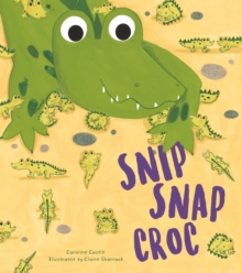 Storytime: Snip Snap Croc, Hardback Book Storytime: Snip Snap Croc, Hardback Book