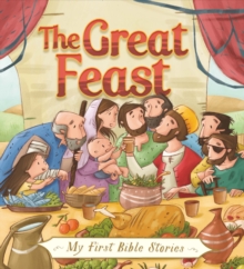 My First Bible Stories (Stories Jesus Told): The Great Feast, Hardback Book My First Bible Stories (Stories Jesus Told): The Great Feast, Hardback Book