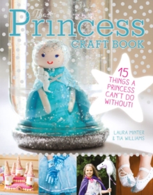 The Princess Craft Book : 15 Things a Princess Can't Do Without, Paperback Book The Princess Craft Book : 15 Things a Princess Can't Do Without, Paperback Book
