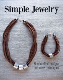 Simple Jewelry : Handcrafted Designs and Easy Techniques, Paperback Book Simple Jewelry : Handcrafted Designs and Easy Techniques, Paperback Book