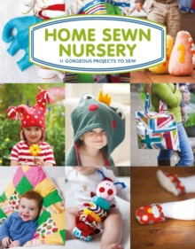 Home Sewn Nursery : 12 Gorgeous Projects to Sew for the Nursery, Paperback Book Home Sewn Nursery : 12 Gorgeous Projects to Sew for the Nursery, Paperback Book