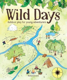 Wild Days : Outdoor Play for Young Adventurers