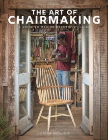 Gmc Publications The Art Of Chairmaking , A Guide To Making Beautiful Chairs