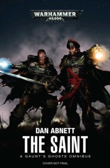 The Saint : A Gaunt's Ghosts Omnibus, Paperback Book The Saint : A Gaunt's Ghosts Omnibus, Paperback Book