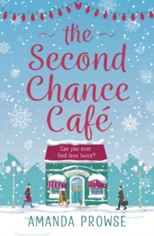 The Second Chance Caf : A Christmas romance about finding love again from the queen of emotional drama