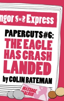 Papercuts 6: The Eagle Has Crash Landed