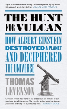 The Hunt for Vulcan : How Albert Einstein Destroyed a Planet and Deciphered the Universe, Hardback Book The Hunt for Vulcan : How Albert Einstein Destroyed a Planet and Deciphered the Universe, Hardback Book
