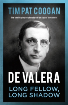 De Valera : Long Fellow, Long Shadow