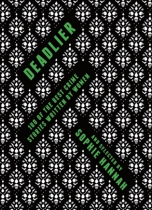 Deadlier : 100 of the Best Crime Stories Written by Women, Hardback Book Deadlier : 100 of the Best Crime Stories Written by Women, Hardback Book