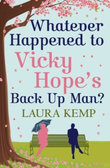 Whatever Happened to Vicky Hope's Back Up Man? : The most romantic, feel-good novel you'll read this year