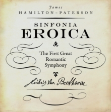 Eroica : The First Great Romantic Symphony