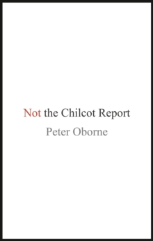 Not the Chilcot Report, Hardback Book Not the Chilcot Report, Hardback Book