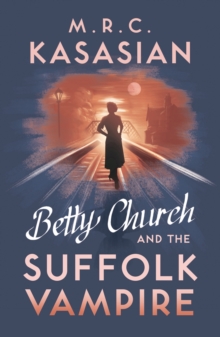 Betty Church and the Suffolk Vampire, Paperback / softback Book Betty Church and the Suffolk Vampire, Paperback / softback Book