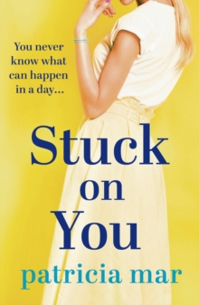 Stuck on You : A hilarious love story for anyone in search of a happy ending