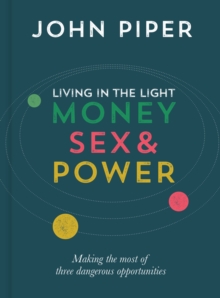 The Good Book Company Living In The Light , Money, Sex And Power
