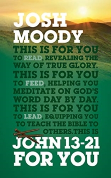 John 13-21 For You : Revealing the way of true glory