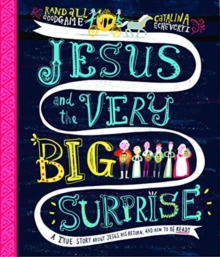 Jesus and the Very Big Surprise Storybook : A True Story about Jesus, His Return, and How to Be Ready