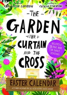 The Garden, the Curtain and the Cross Easter Calendar : Easter Family Devotional with 15-door Calendar, Calendar Book The Garden, the Curtain and the Cross Easter Calendar : Easter Family Devotional with 15-door Calendar, Calendar Book