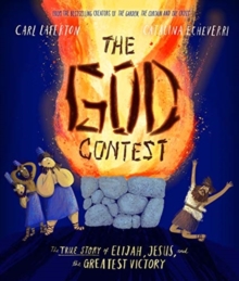 The God Contest Storybook : The True Story Of Elijah, Jesus, And The Greatest Victory