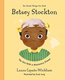 Betsey Stockton : The Girl With a Missionary Dream