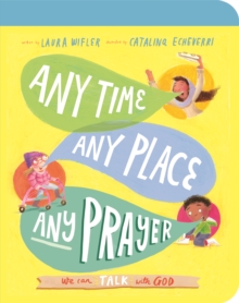 Any Time, Any Place, Any Prayer Board Book : We can talk with God