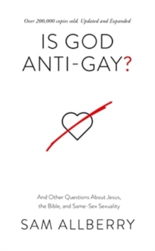 Is God Anti-gay? : And Other Questions About Jesus, the Bible, and Same-Sex Sexuality