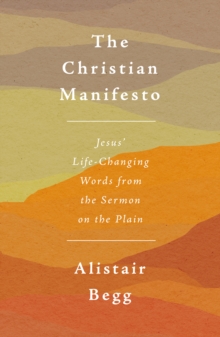 The Christian Manifesto : Jesus Life-Changing Words from the Sermon on the Plain