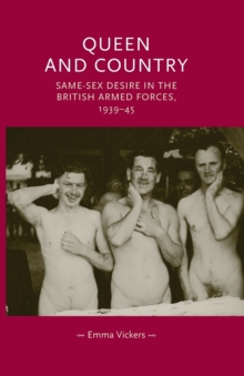 Queen and Country : Same-Sex Desire in the British Armed Forces, 1939-45, Paperback Book Queen and Country : Same-Sex Desire in the British Armed Forces, 1939-45, Paperback Book