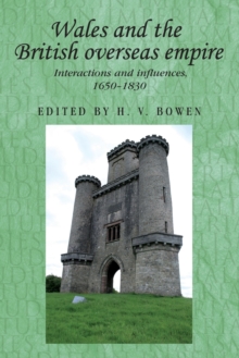 Wales and the British Overseas Empire : Interactions and Influences, 1650-1830, Paperback Book Wales and the British Overseas Empire : Interactions and Influences, 1650-1830, Paperback Book
