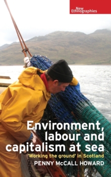 Environment, Labour and Capitalism at Sea : 'Working the Ground' in Scotland