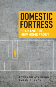 Domestic Fortress : Fear and the New Home Front, Paperback / softback Book Domestic Fortress : Fear and the New Home Front, Paperback / softback Book