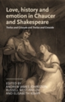 Love, history and emotion in Chaucer and Shakespeare : Troilus and Criseyde and Troilus and Cressida