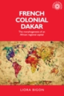 French colonial Dakar : The morphogenesis of an African regional capital