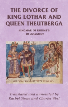 The Divorce of King Lothar and Queen Theutberga : Hincmar of Rheims's De Divortio