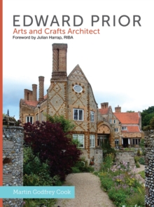 Edward Prior : Arts and Crafts Architect, Hardback Book Edward Prior : Arts and Crafts Architect, Hardback Book