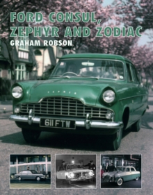 Ford Consul, Zephyr and Zodiac, Hardback Book Ford Consul, Zephyr and Zodiac, Hardback Book