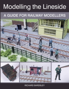 Modelling the Lineside : A Guide for Railway Modellers