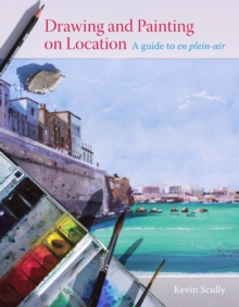 Drawing and Painting on Location : A Guide to En Plein-Air, Paperback Book Drawing and Painting on Location : A Guide to En Plein-Air, Paperback Book