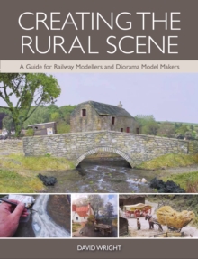 Creating the Rural Scene : A Guide for Railway Modellers and Diorama Model Makers, Paperback Book Creating the Rural Scene : A Guide for Railway Modellers and Diorama Model Makers, Paperback Book
