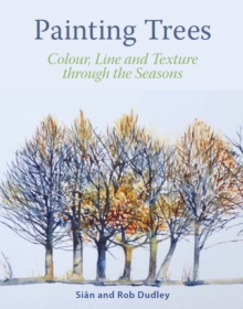 The Crowood Press Painting Trees , Colour, Line And Texture Through The Seasons