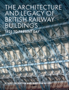 The Architecture and Legacy of British Railway Buildings