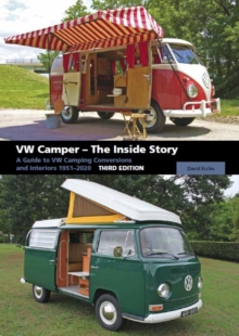 VW Camper - The Inside Story : A Guide to VW Camping Conversions and Interiors 1951-2012 Third Edition