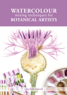 Watercolour Mixing Techniques for Botanical Artists