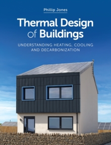 Thermal Design of Buildings : Understanding Heating, Cooling and Decarbonisation